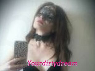 Yourdirtydream